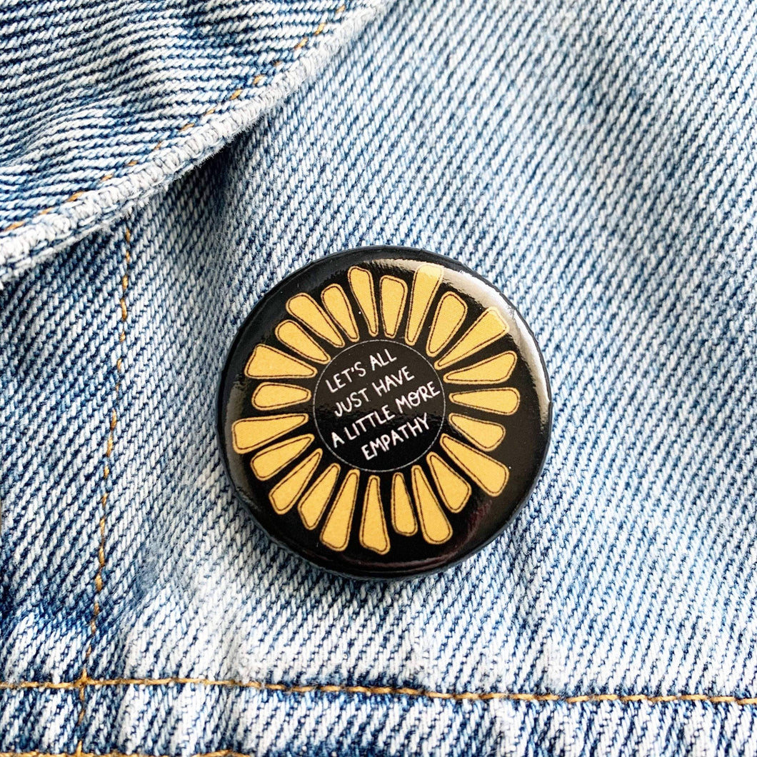 Lets All Just Have a Little More Empathy Flower Button